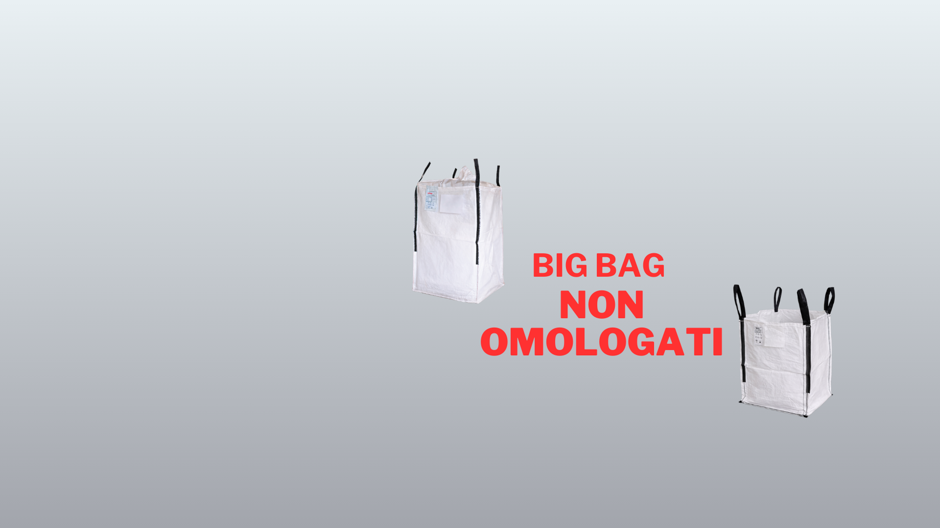 BIG BAG NON OMOLOGATI